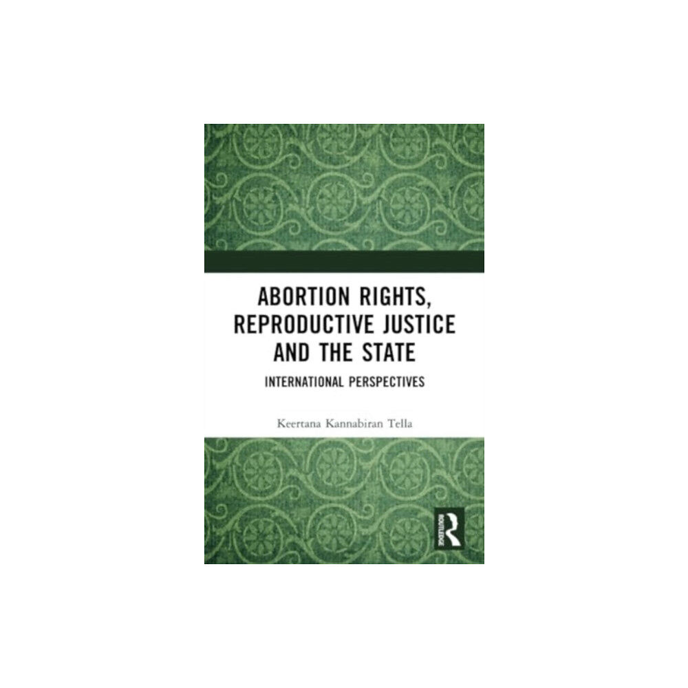 Taylor & francis ltd Abortion Rights, Reproductive Justice and the State (häftad, eng)