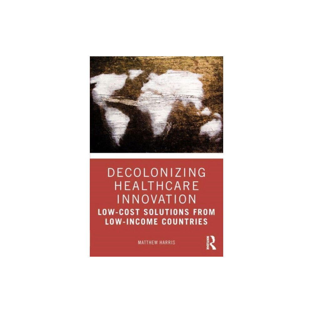 Taylor & francis ltd Decolonizing Healthcare Innovation (häftad, eng)