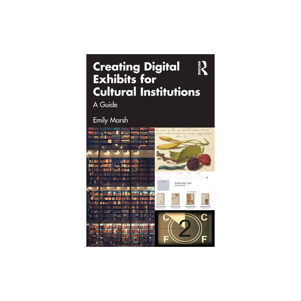 Taylor & francis ltd Creating Digital Exhibits for Cultural Institutions (häftad, eng)