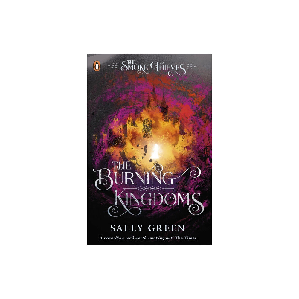 Penguin Random House Children's UK The Burning Kingdoms (The Smoke Thieves Book 3) (häftad, eng)