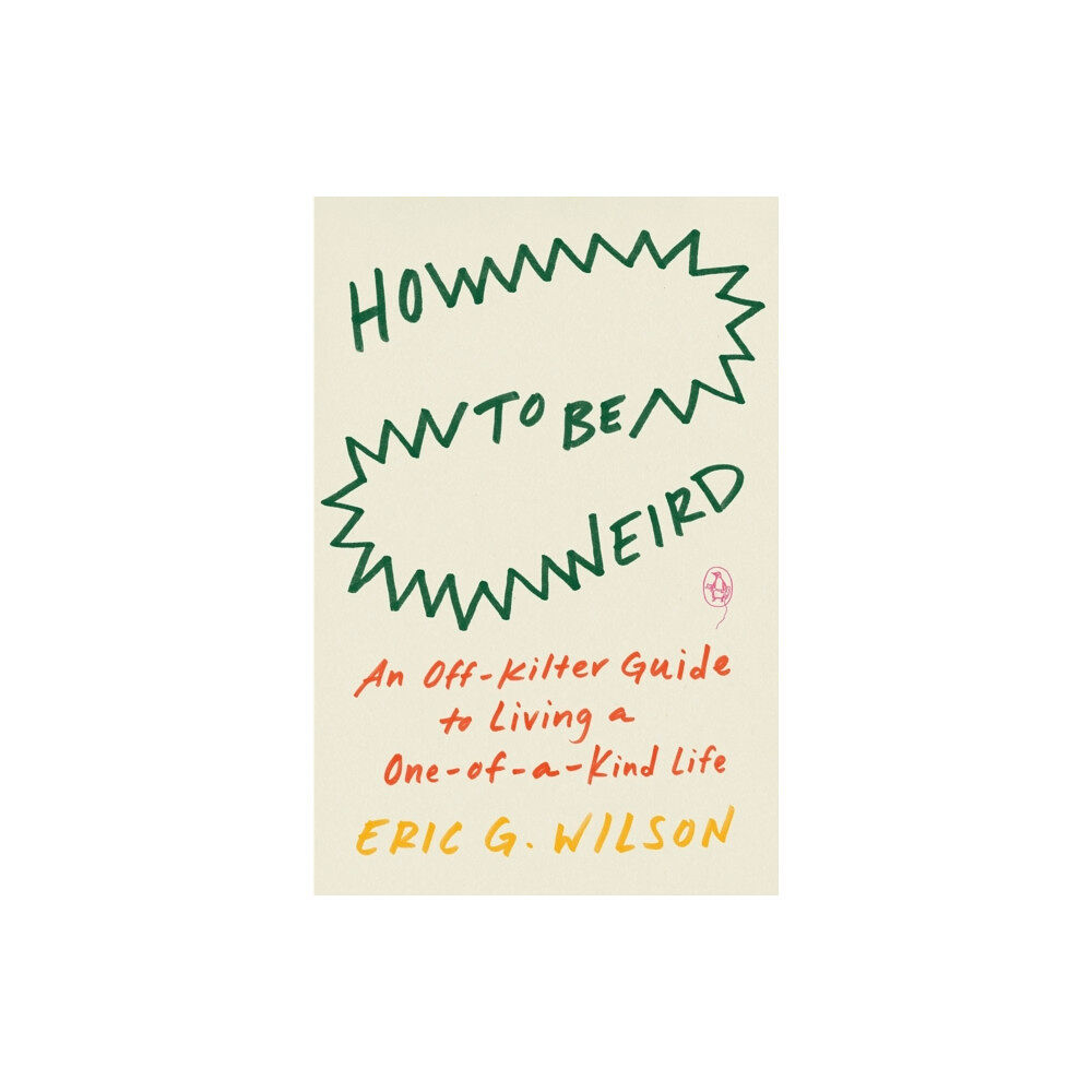 Penguin Putnam Inc How to Be Weird (häftad, eng)