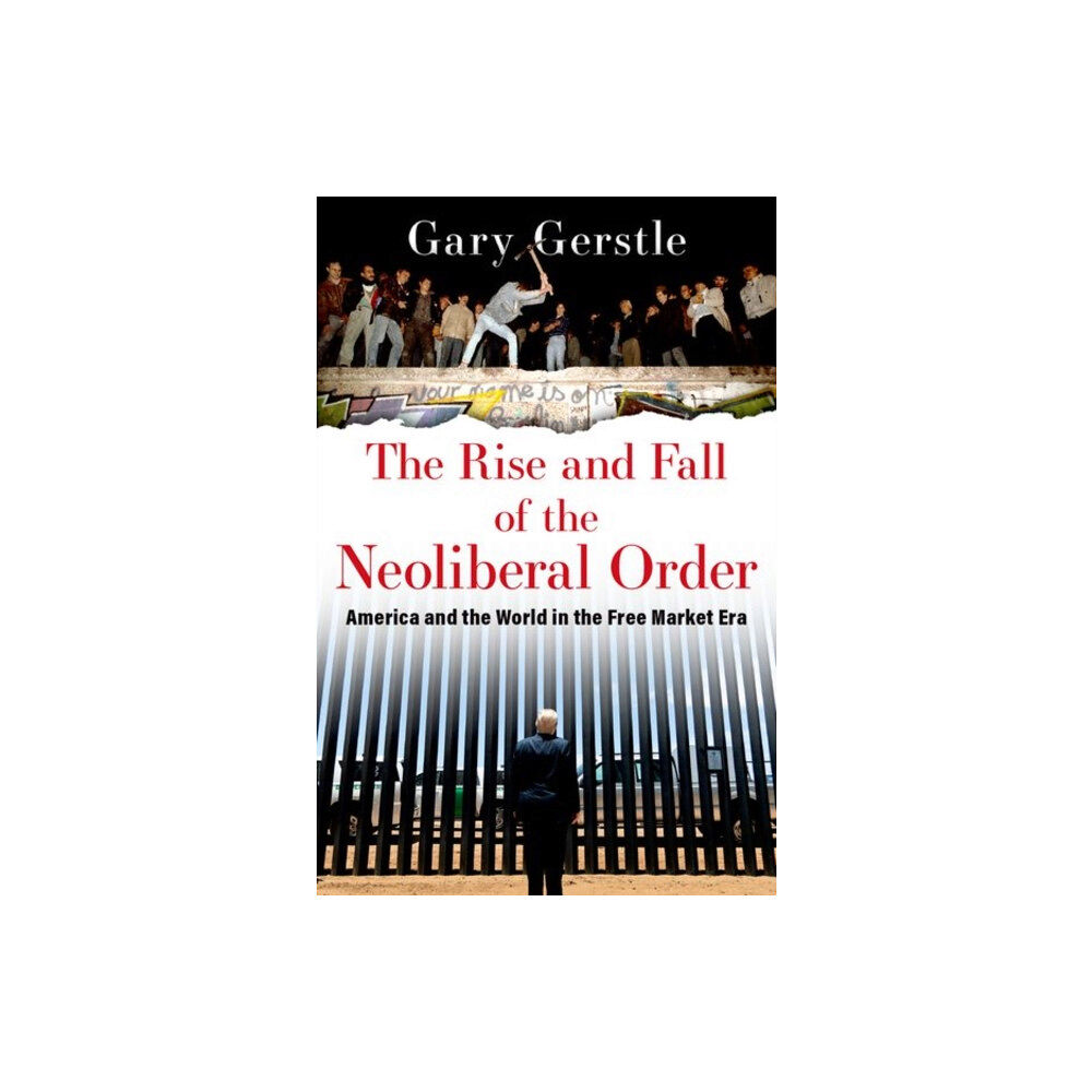 Oxford University Press Inc The Rise and Fall of the Neoliberal Order (inbunden, eng)