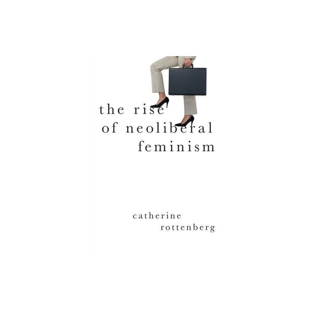 Oxford University Press Inc The Rise of Neoliberal Feminism (häftad, eng)