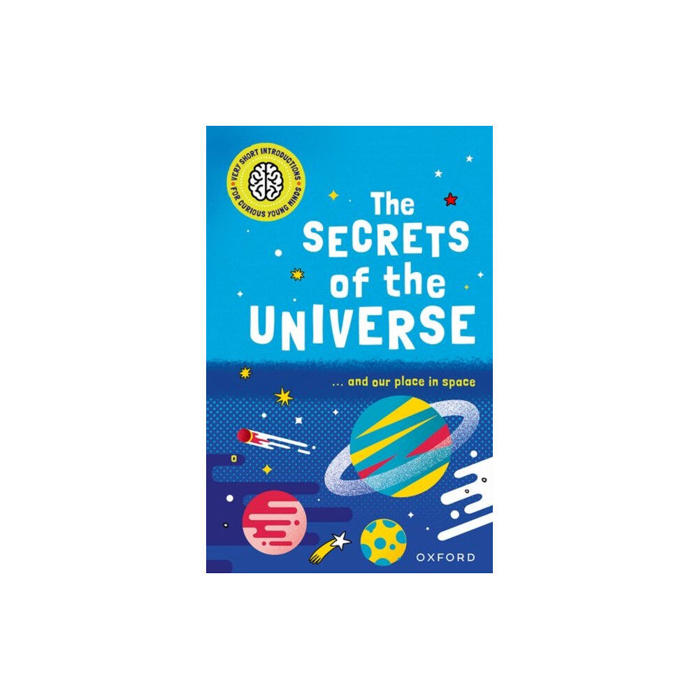 Oxford University Press Very Short Introductions for Curious Young Minds: The Secrets of the Universe (häftad, eng)