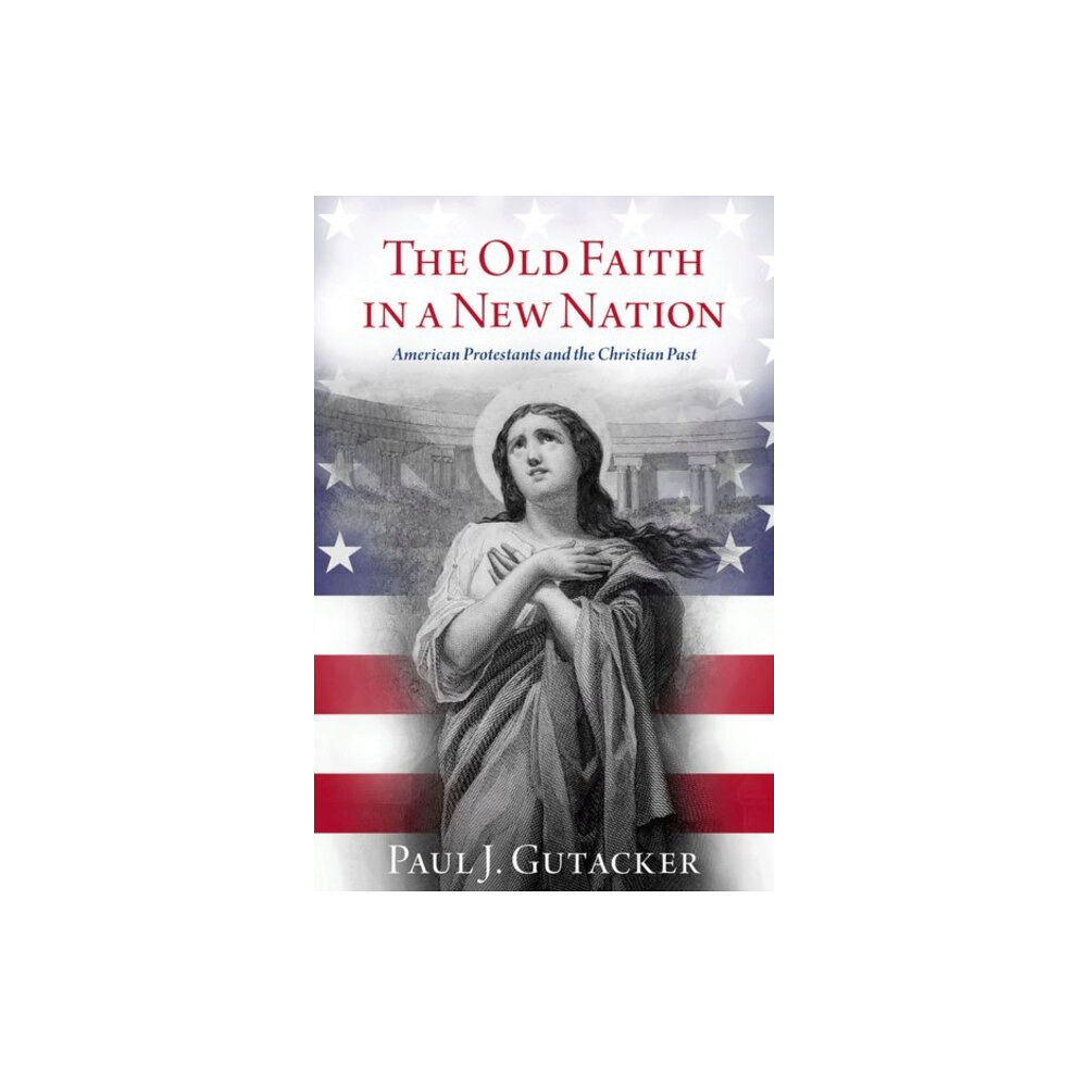 Oxford University Press Inc The Old Faith in a New Nation (häftad, eng)