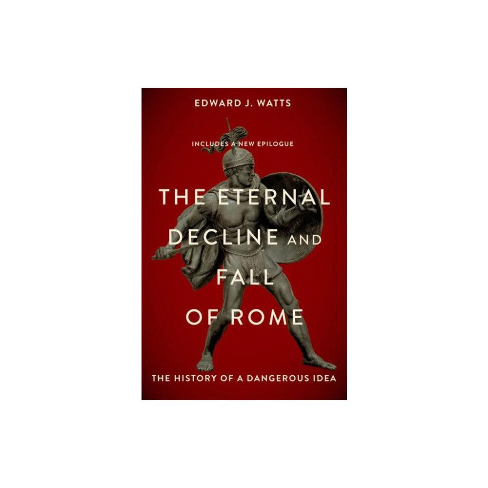 Oxford University Press Inc The Eternal Decline and Fall of Rome (häftad, eng)