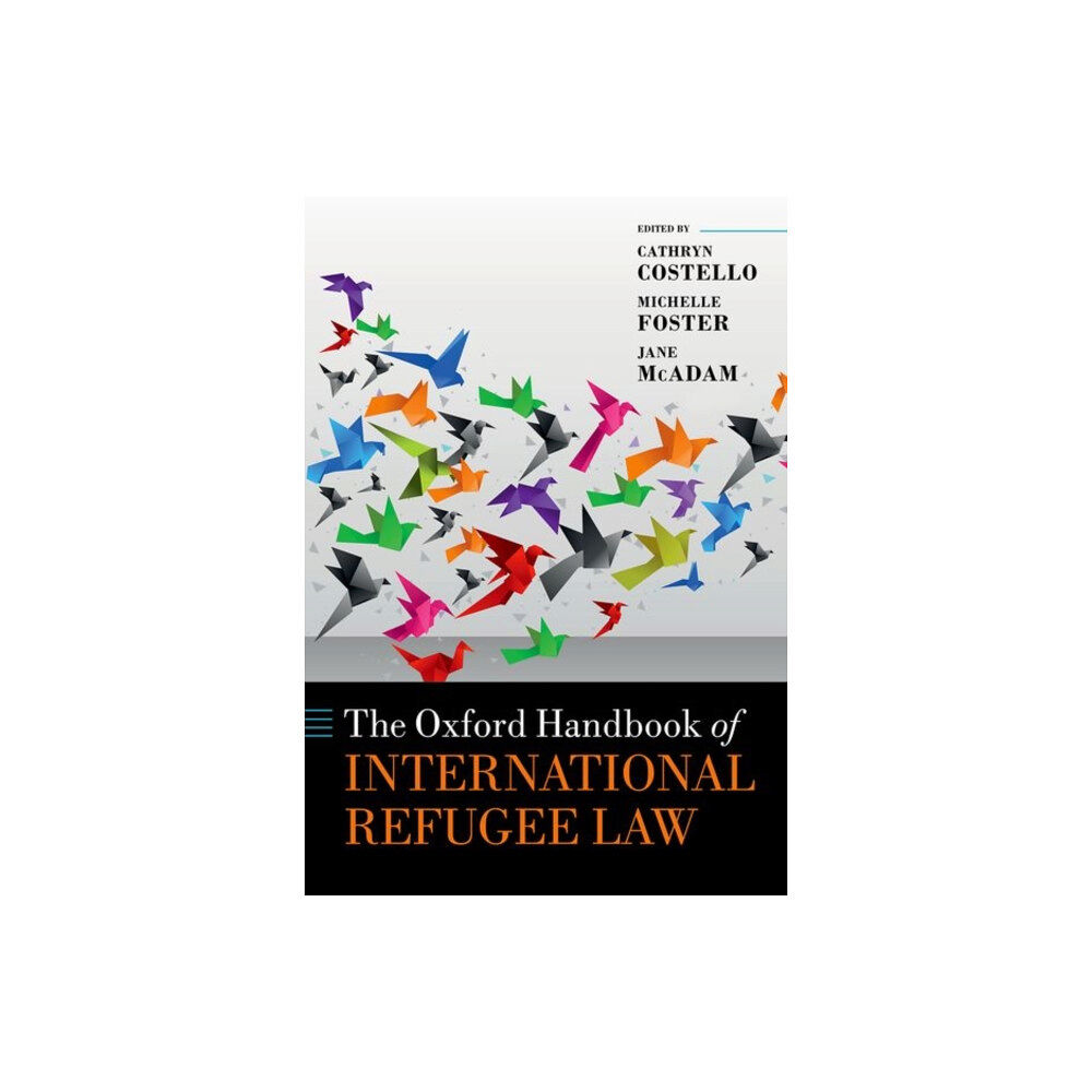 Oxford University Press The Oxford Handbook of International Refugee Law (inbunden, eng)