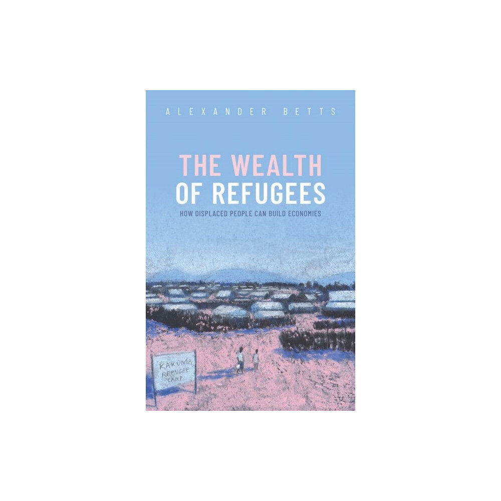 Oxford University Press The Wealth of Refugees (inbunden, eng)