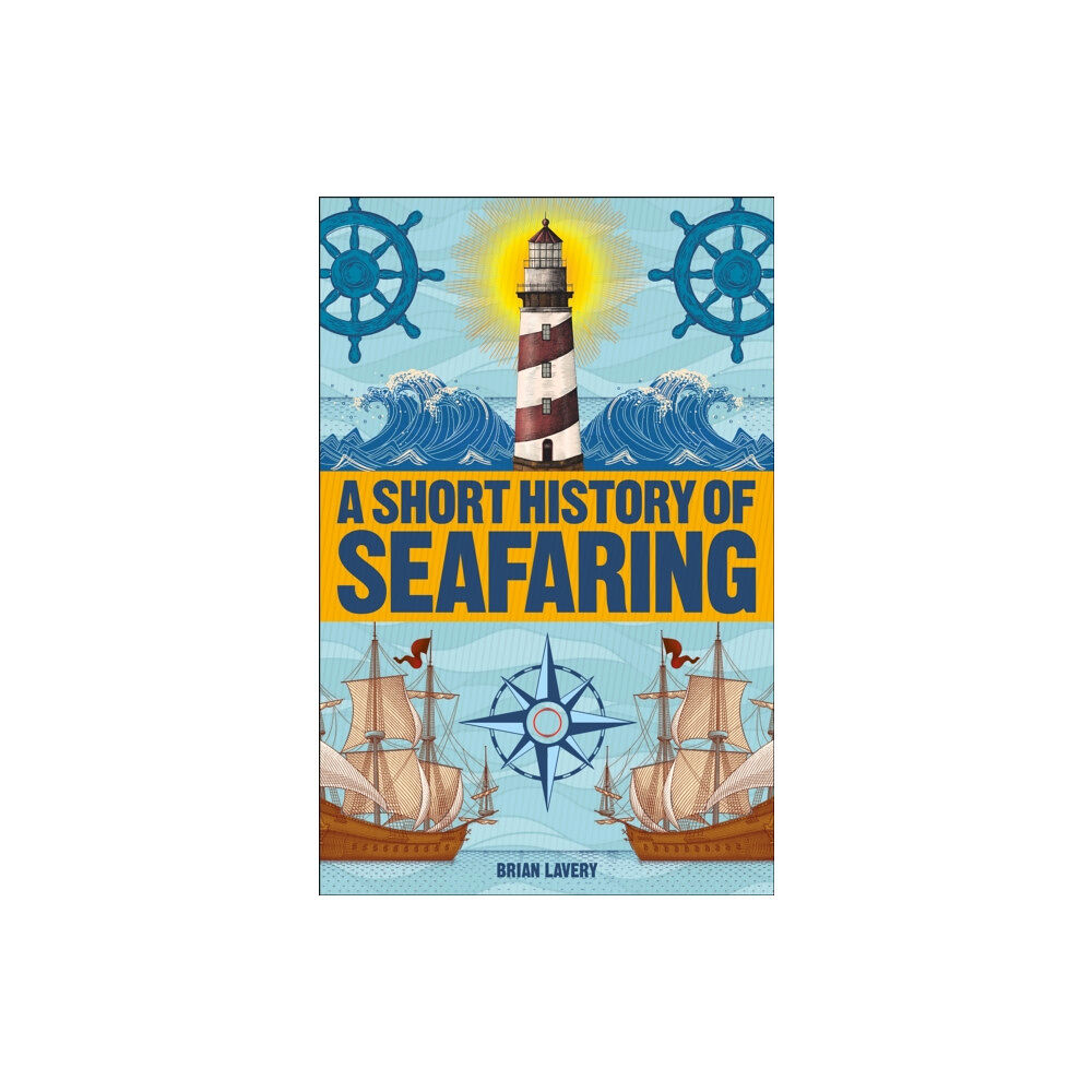 Dorling Kindersley Ltd A Short History of Seafaring (häftad, eng)