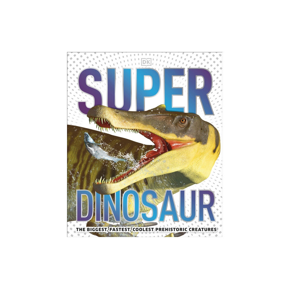 Dorling Kindersley Ltd Super Dinosaur (inbunden, eng)