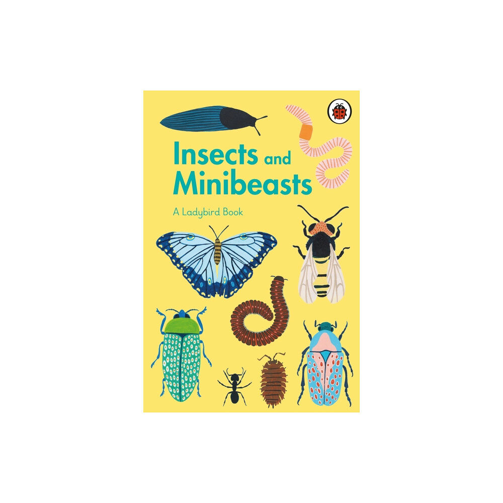 Penguin Random House Children's UK A Ladybird Book: Insects and Minibeasts (inbunden, eng)