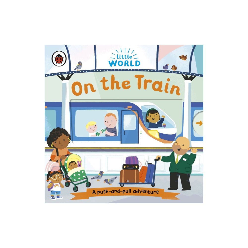 Penguin Random House Children's UK Little World: On the Train (bok, board book, eng)