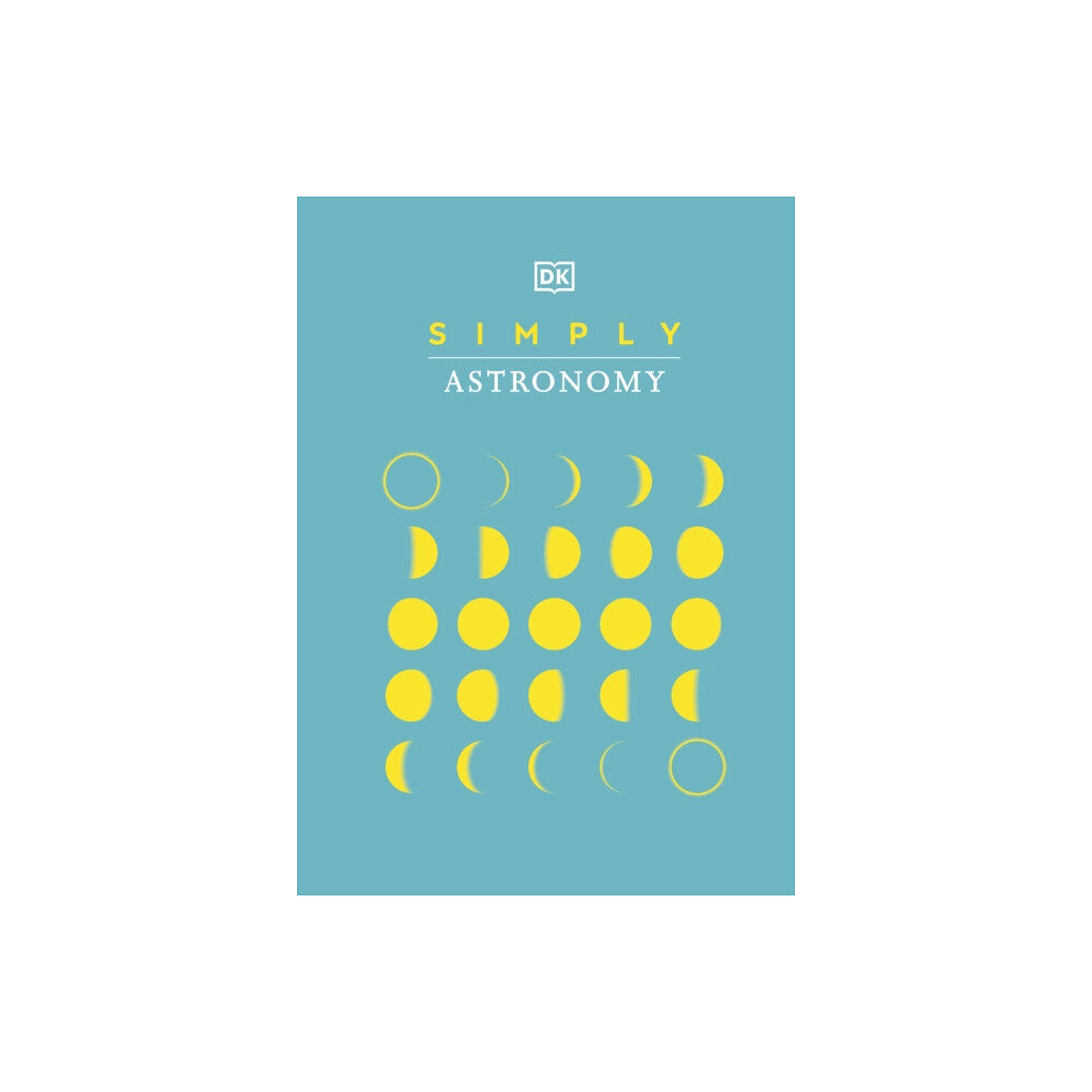 Dorling Kindersley Ltd Simply Astronomy (inbunden, eng)