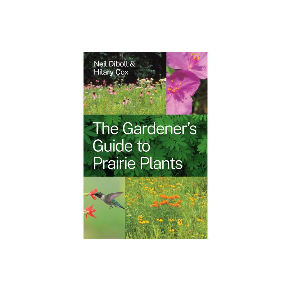 The university of chicago press The Gardener's Guide to Prairie Plants (häftad, eng)