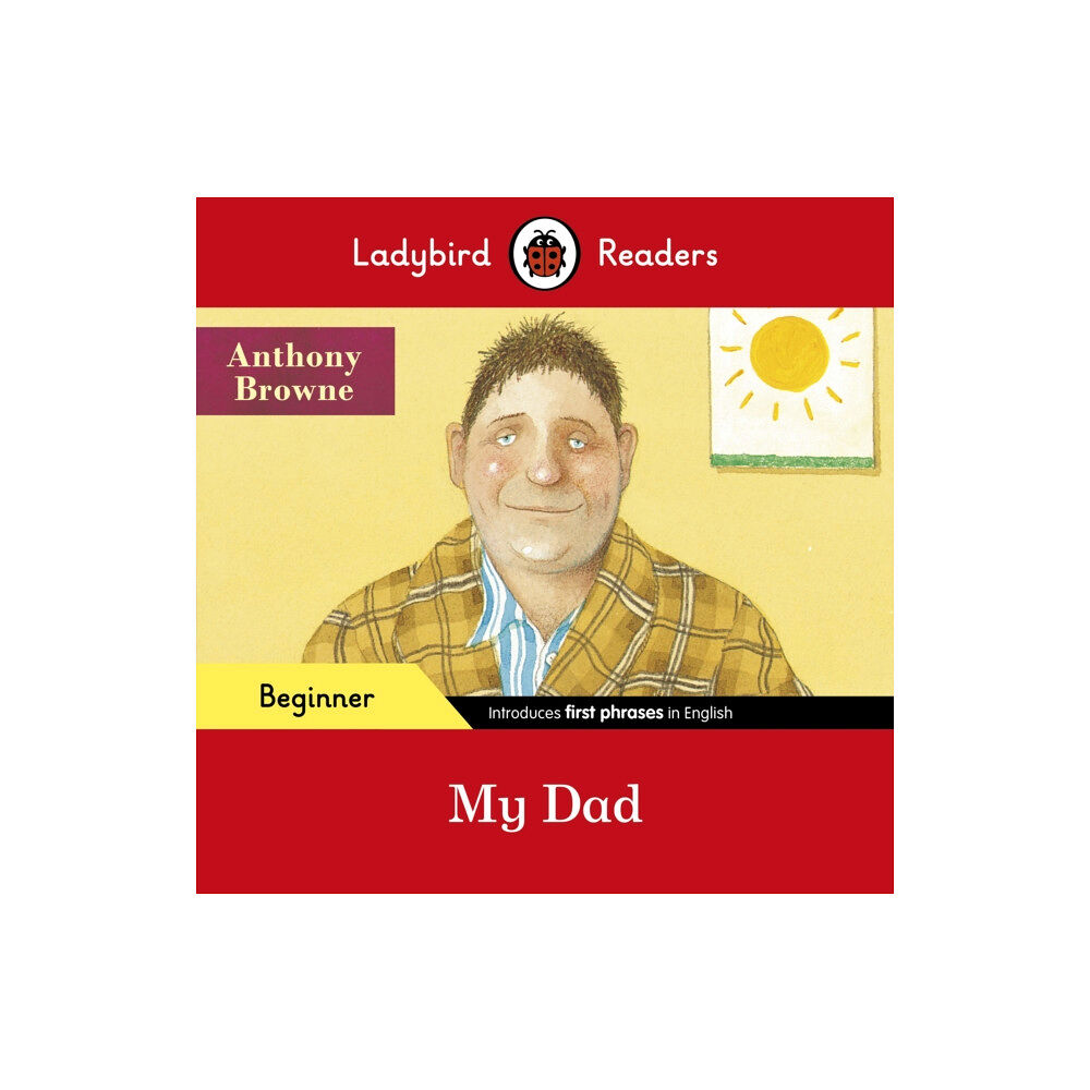 Penguin Random House Children's UK Ladybird Readers Beginner Level - Anthony Browne - My Dad (ELT Graded Reader) (häftad, eng)