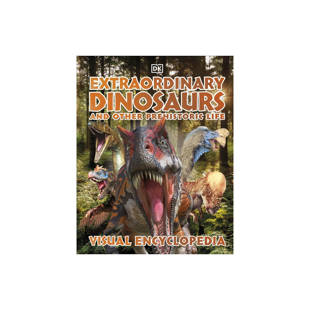 Dorling Kindersley Ltd Extraordinary Dinosaurs and Other Prehistoric Life Visual Encyclopedia (inbunden, eng)