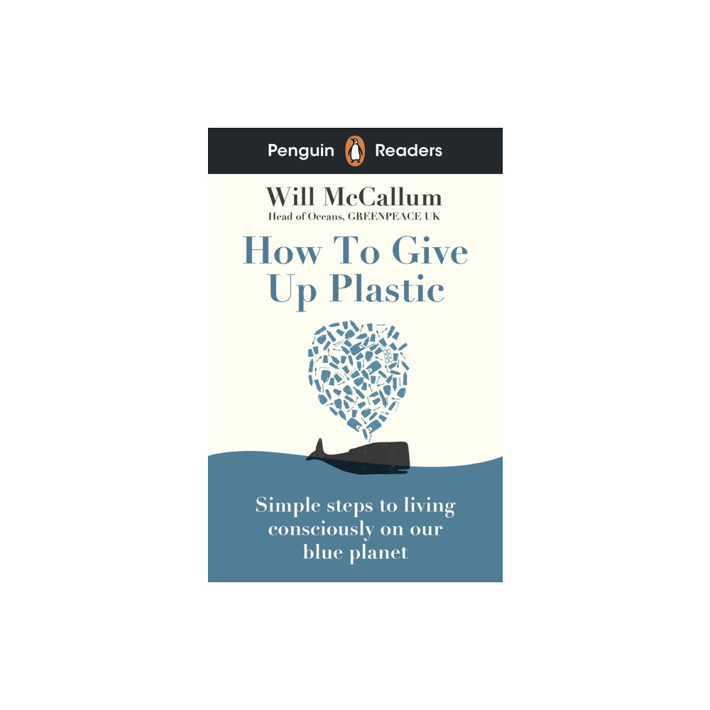 Penguin Random House Children's UK Penguin Readers Level 5: How to Give Up Plastic (ELT Graded Reader) (häftad, eng)