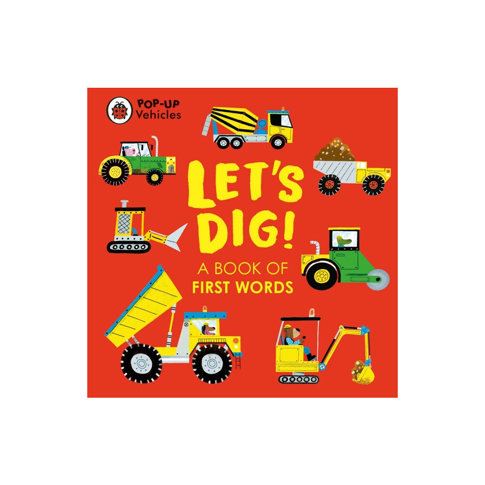 Penguin Random House Children's UK Pop-Up Vehicles: Let's Dig! (bok, board book, eng)