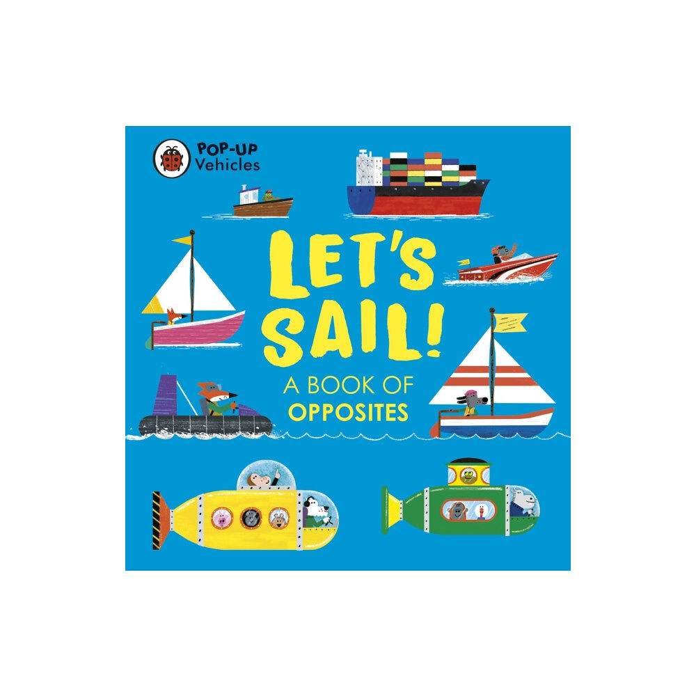 Penguin Random House Children's UK Pop-Up Vehicles: Let’s Sail! (bok, board book, eng)