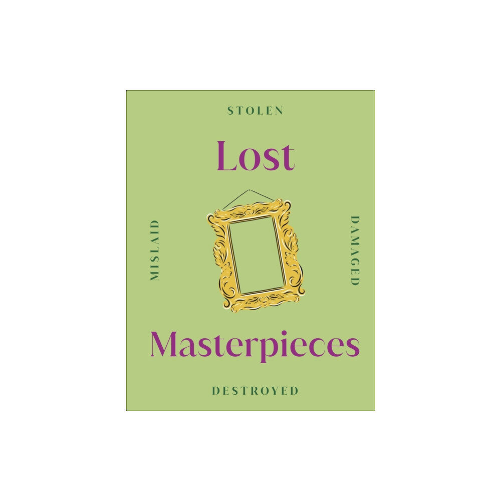 Dorling Kindersley Ltd Lost Masterpieces (inbunden, eng)