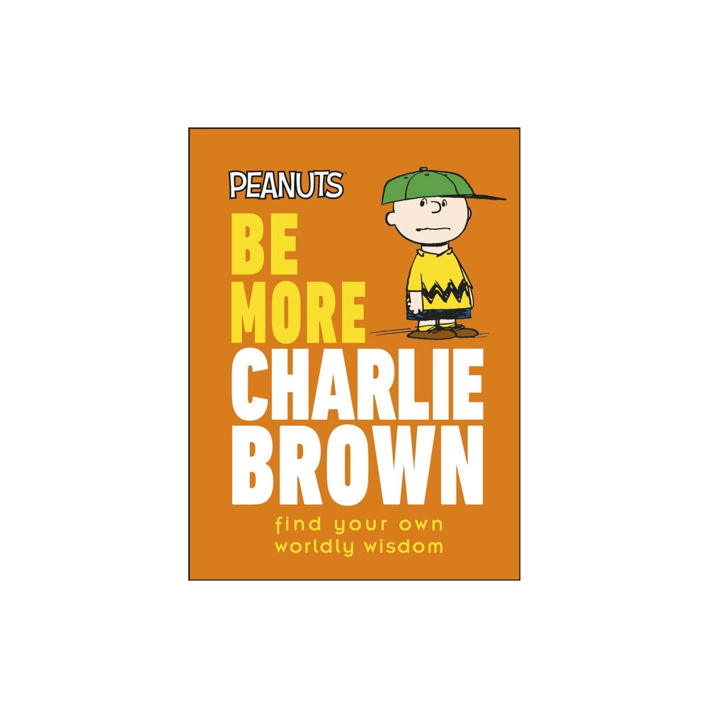 Dorling Kindersley Ltd Peanuts Be More Charlie Brown (inbunden, eng)