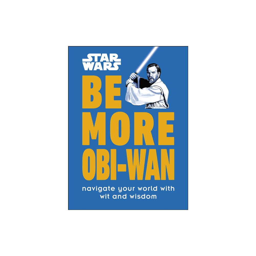 Dorling Kindersley Ltd Star Wars Be More Obi-Wan (inbunden, eng)