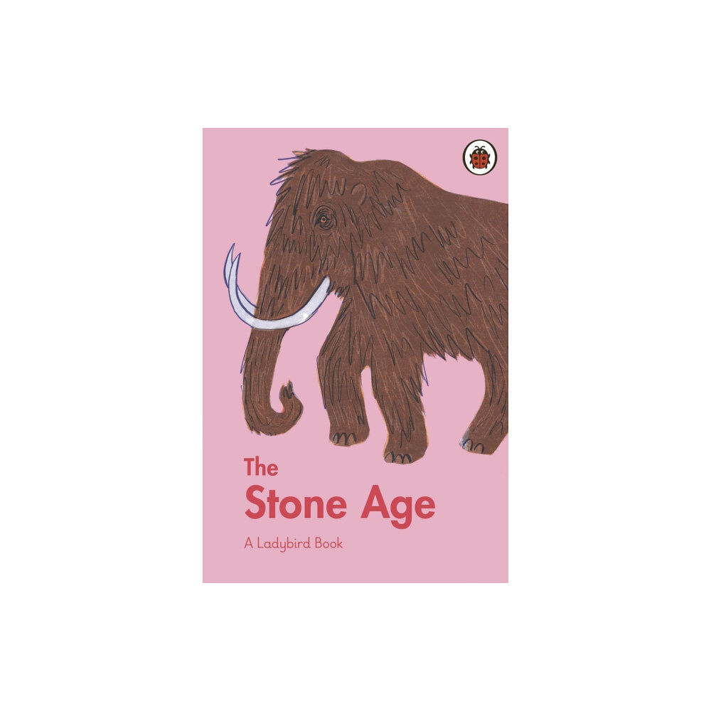 Penguin Random House Children's UK A Ladybird Book: The Stone Age (inbunden, eng)