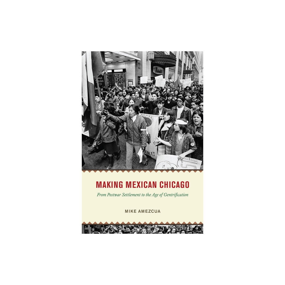 The university of chicago press Making Mexican Chicago (inbunden, eng)