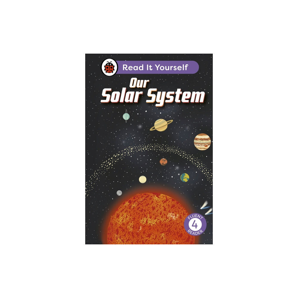 Penguin Random House Children's UK Our Solar System: Read It Yourself - Level 4 Fluent Reader (inbunden, eng)