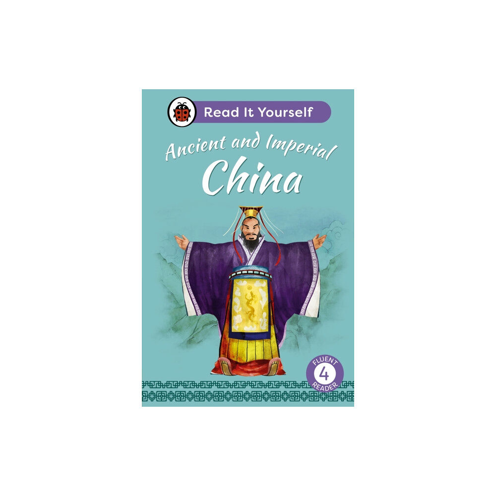 Penguin Random House Children's UK Ancient and Imperial China: Read It Yourself - Level 4 Fluent Reader (inbunden, eng)