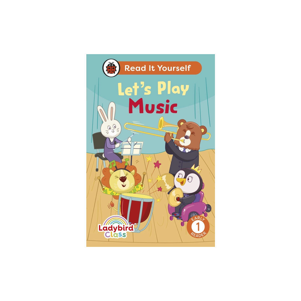 Penguin Random House Children's UK Ladybird Class Let's Play Music: Read It Yourself - Level 1 Early Reader (inbunden, eng)