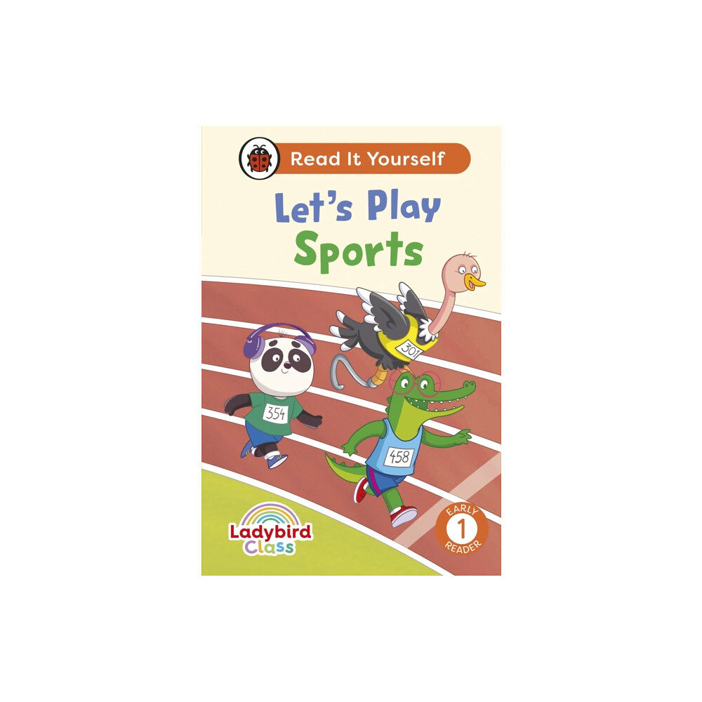 Penguin Random House Children's UK Ladybird Class Let's Play Sports: Read It Yourself - Level 1 Early Reader (inbunden, eng)