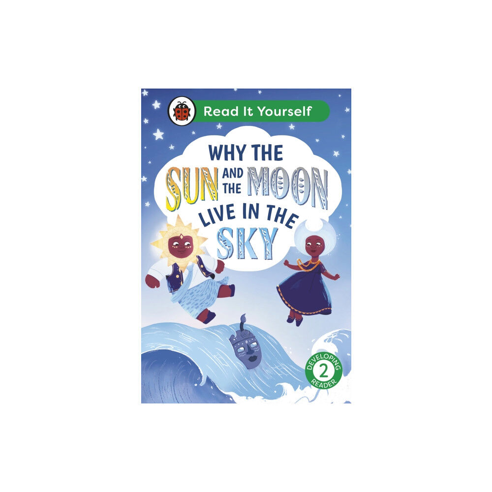 Penguin Random House Children's UK Why the Sun and Moon Live in the Sky: Read It Yourself - Level 2 Developing Reader (inbunden, eng)