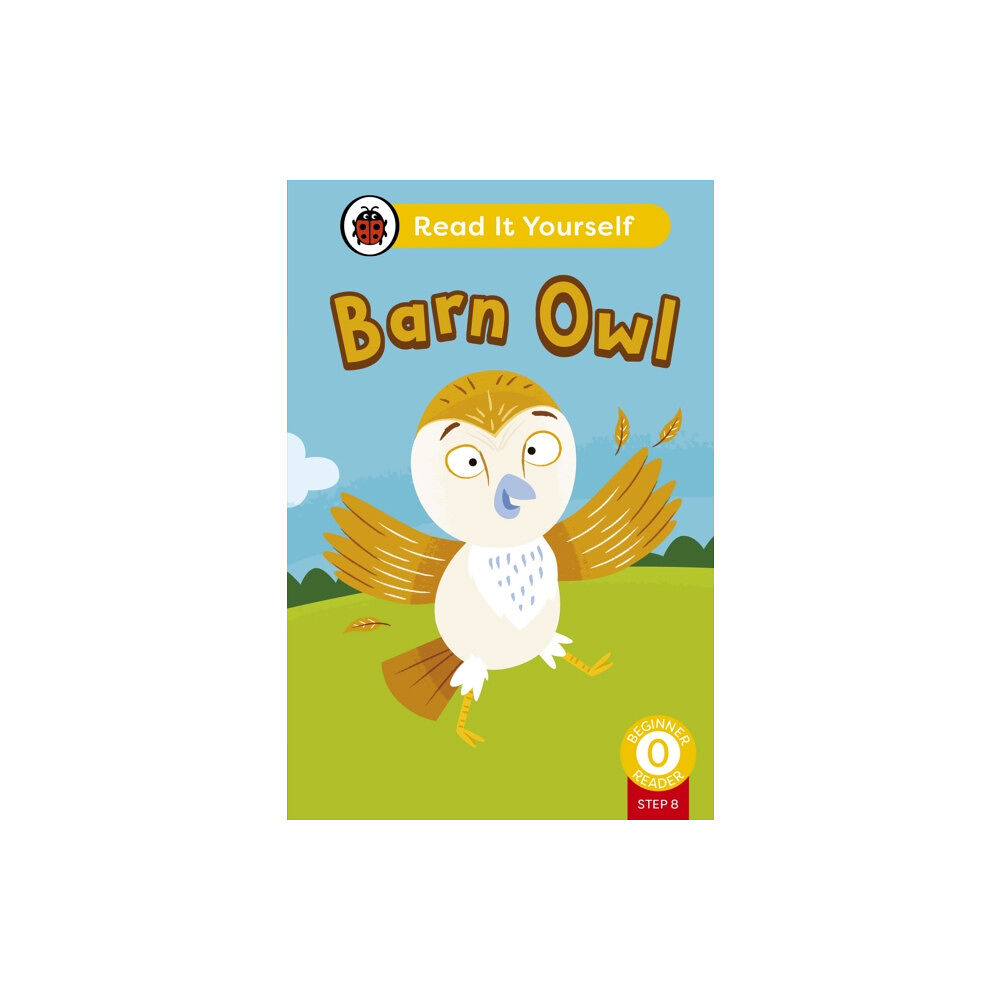 Penguin Random House Children's UK Barn Owl (Phonics Step 8): Read It Yourself - Level 0 Beginner Reader (inbunden, eng)