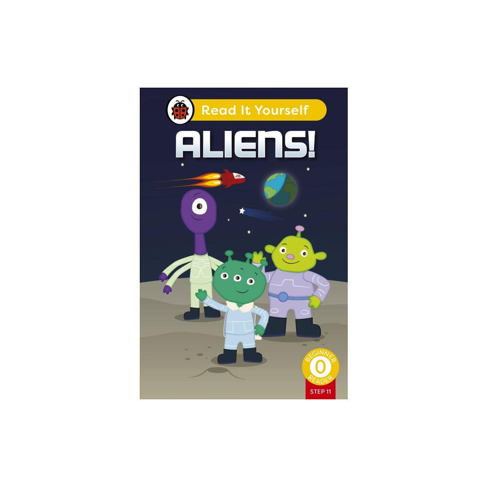 Penguin Random House Children's UK Aliens! (Phonics Step 11): Read It Yourself - Level 0 Beginner Reader (inbunden, eng)