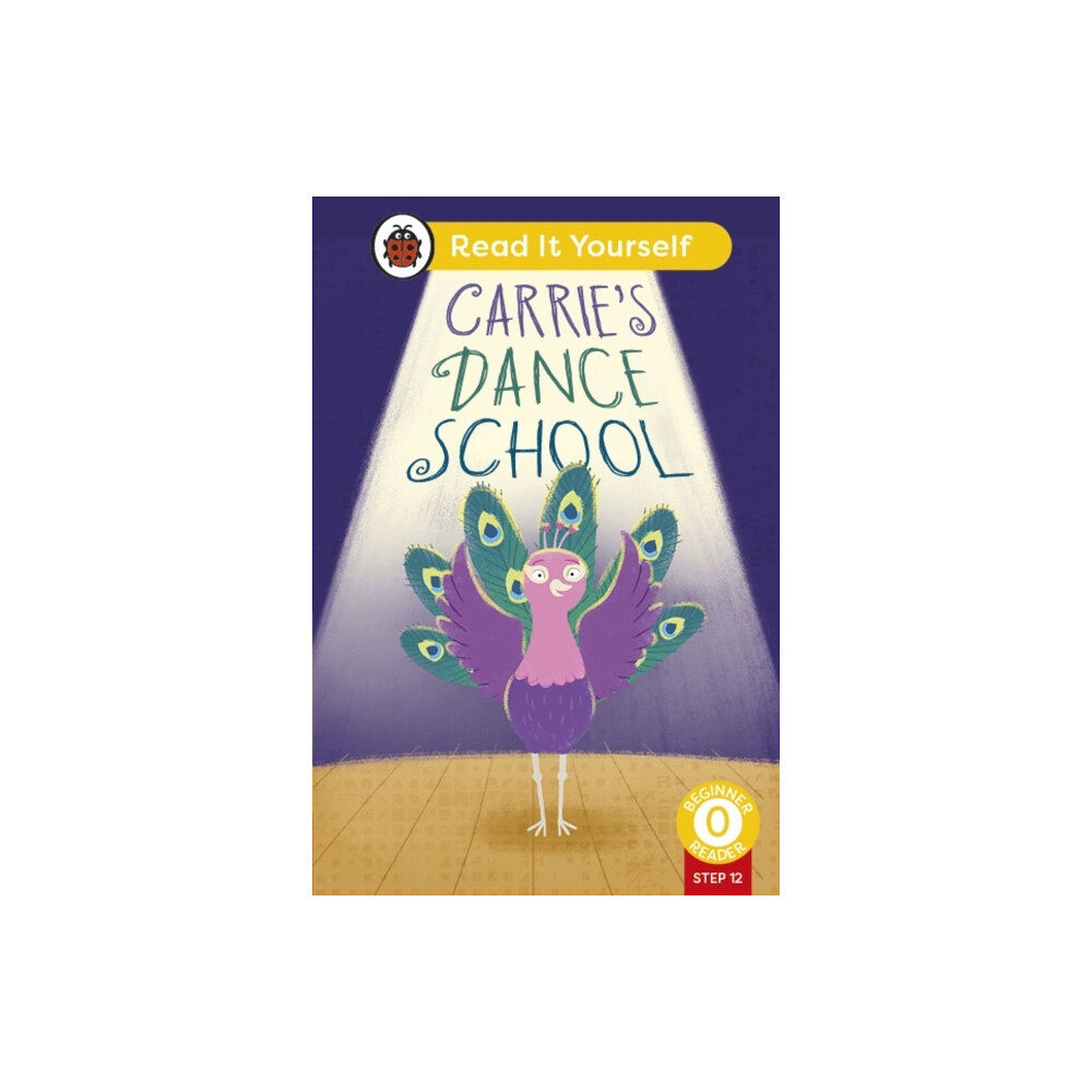 Penguin Random House Children's UK Carrie's Dance School (Phonics Step 12): Read It Yourself - Level 0 Beginner Reader (inbunden, eng)