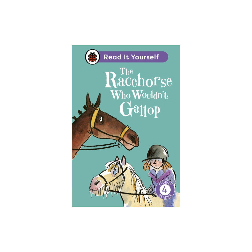 Penguin Random House Children's UK The Racehorse Who Wouldn't Gallop: Read It Yourself - Level 4 Fluent Reader (inbunden, eng)