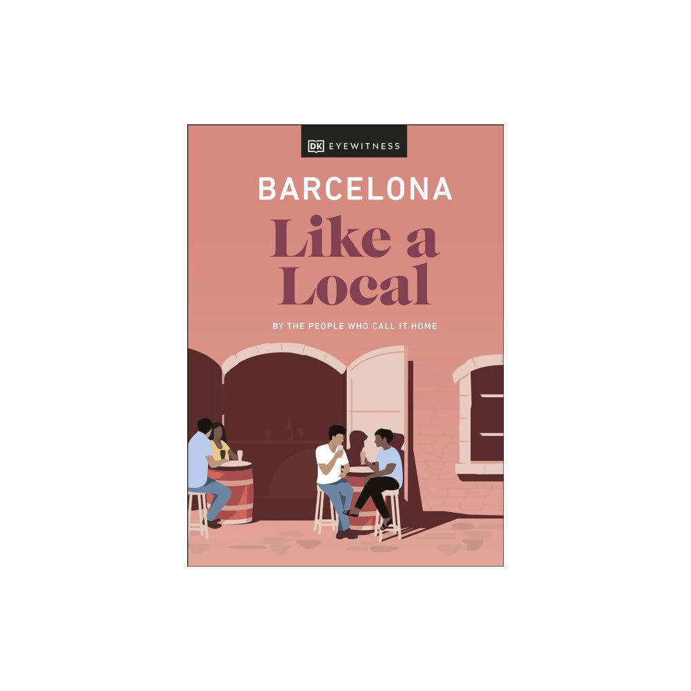 Dorling Kindersley Ltd Barcelona Like a Local (inbunden, eng)