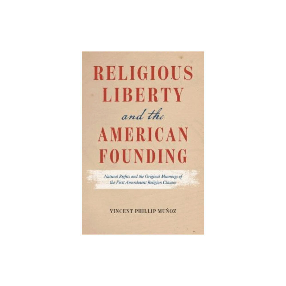 The university of chicago press Religious Liberty and the American Founding (häftad, eng)