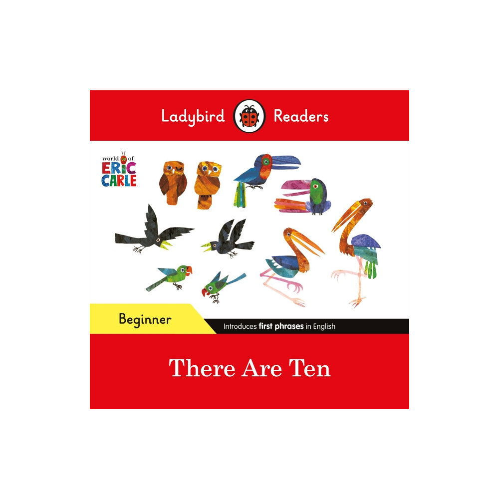 Penguin Random House Children's UK Ladybird Readers Beginner Level - Eric Carle -There Are Ten (ELT Graded Reader) (häftad, eng)