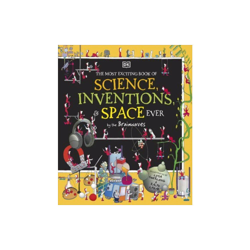 Dorling Kindersley Ltd The Most Exciting Book of Science, Inventions, and Space Ever by the Brainwaves (inbunden, eng)