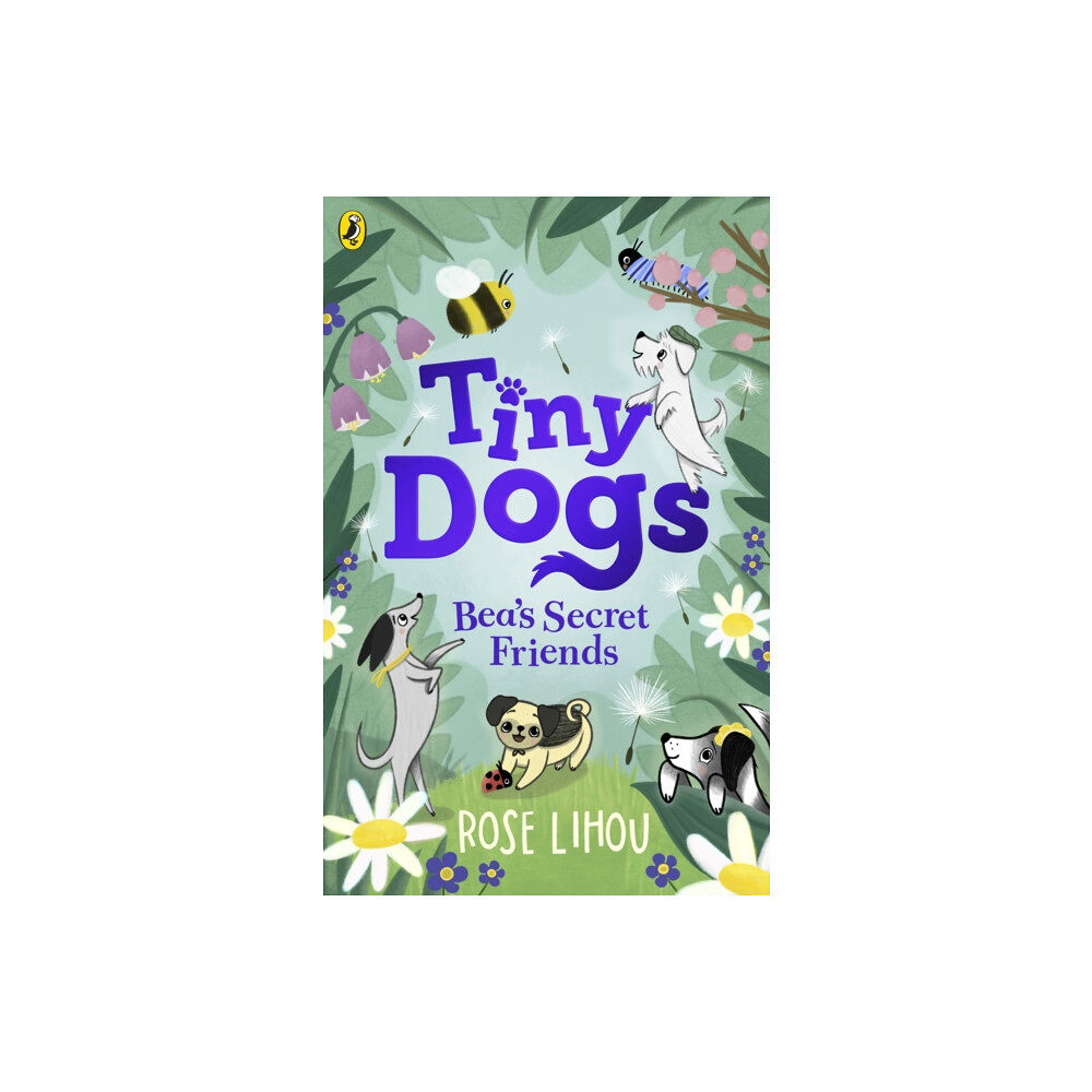 Penguin Random House Children's UK Tiny Dogs: Bea’s Secret Friends (häftad, eng)