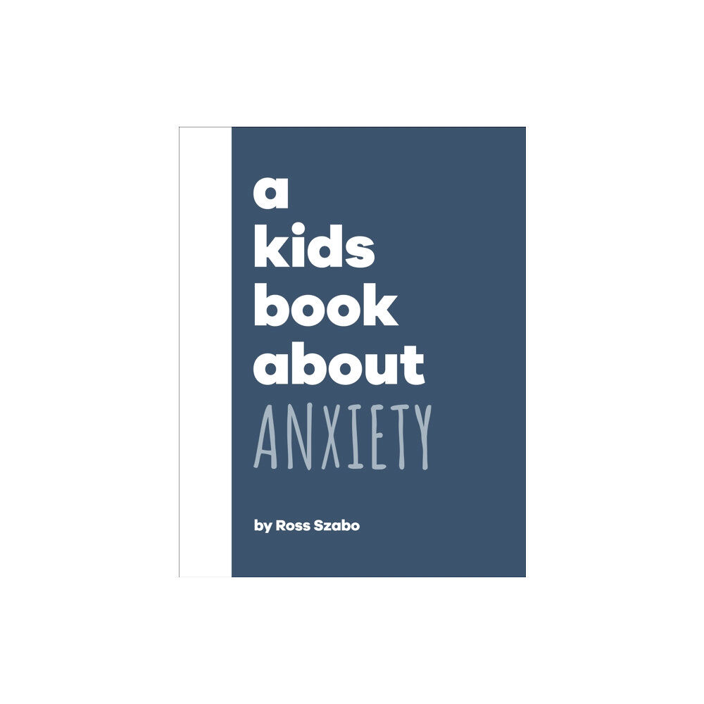 Dorling Kindersley Ltd A Kids Book About Anxiety (inbunden, eng)