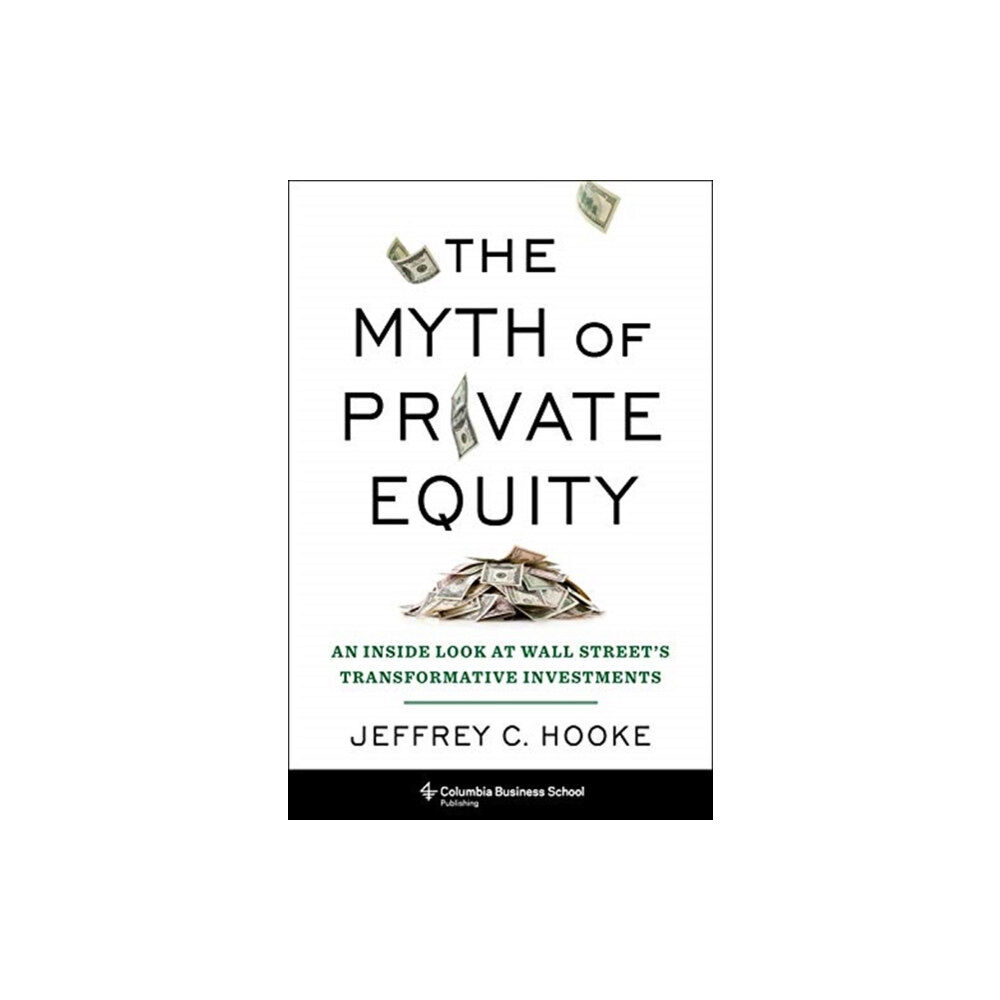 Columbia university press The Myth of Private Equity (inbunden, eng)