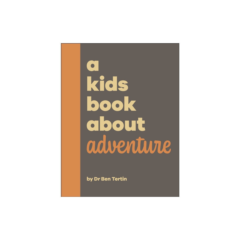 Dorling Kindersley Ltd A Kids Book About Adventure (inbunden, eng)