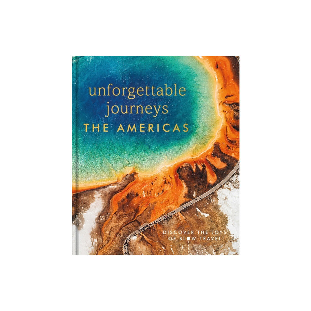 Dorling Kindersley Ltd Unforgettable Journeys The Americas (inbunden, eng)