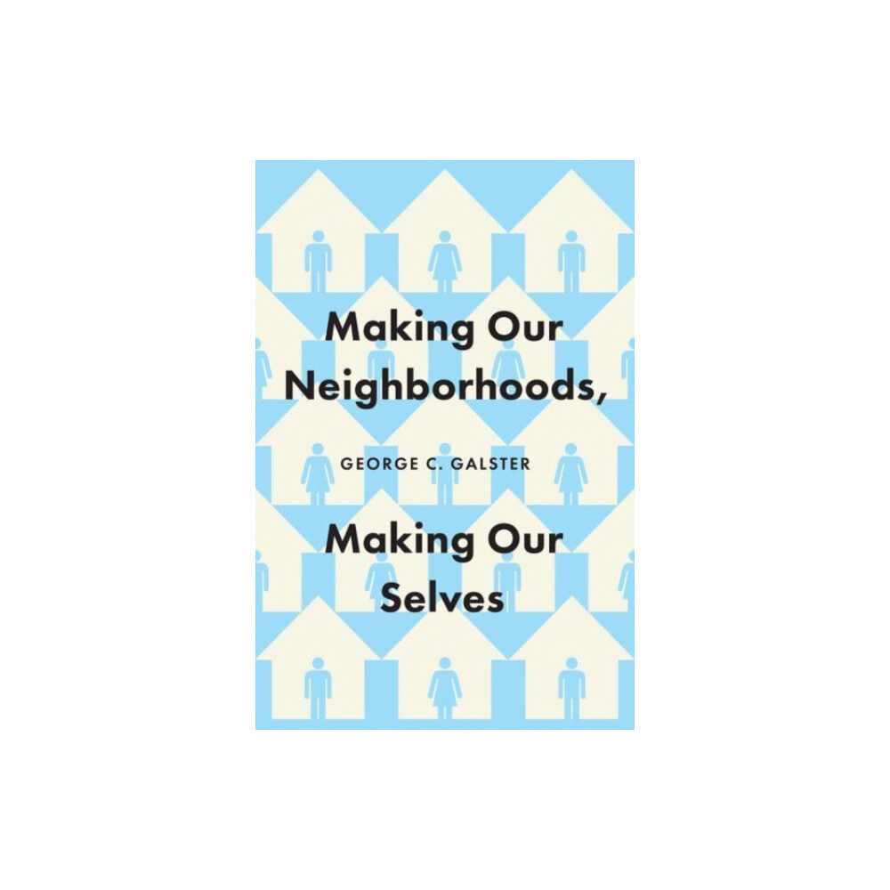 The university of chicago press Making Our Neighborhoods, Making Our Selves (häftad, eng)