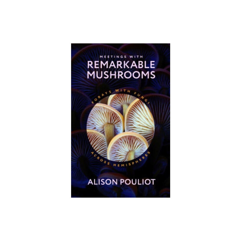 The university of chicago press Meetings with Remarkable Mushrooms (inbunden, eng)