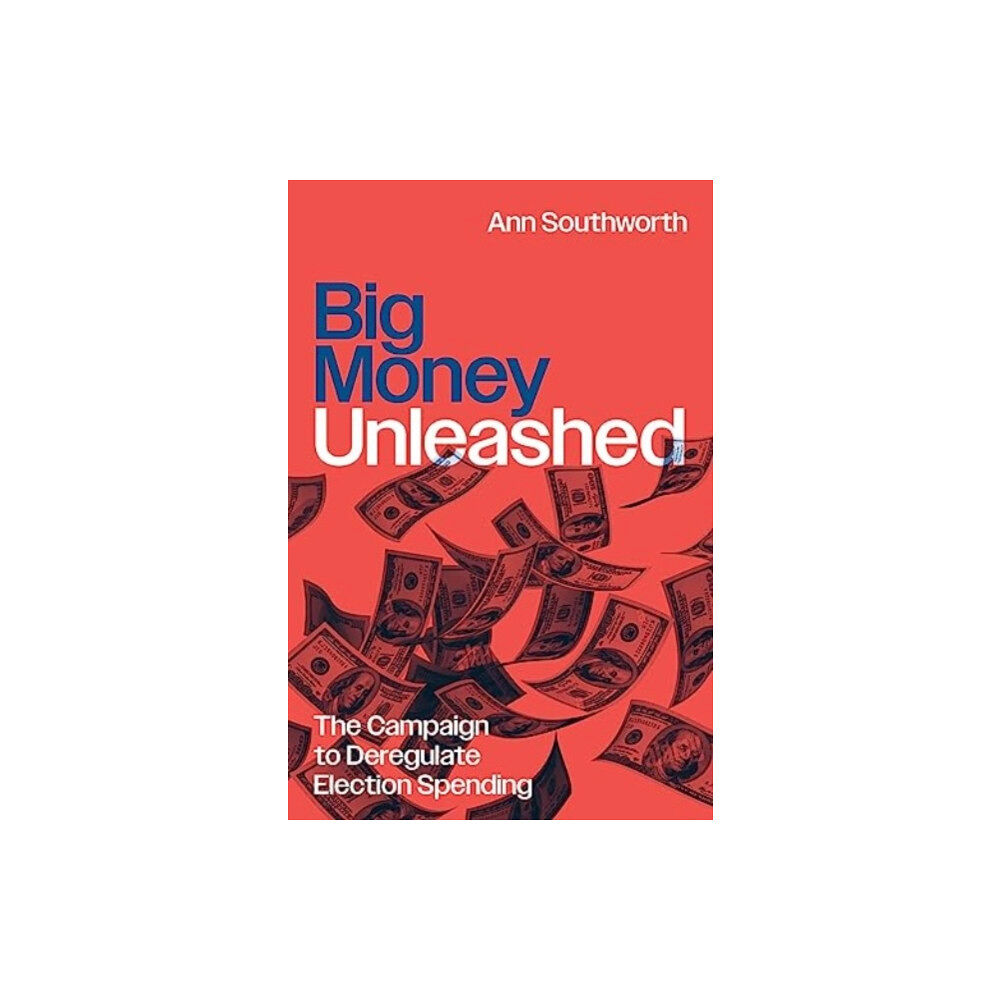 The university of chicago press Big Money Unleashed (häftad, eng)