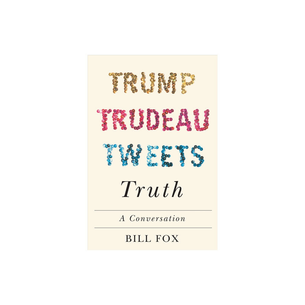 McGill-Queen's University Press Trump, Trudeau, Tweets, Truth (inbunden, eng)